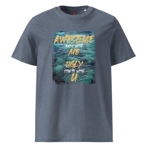 Step up your style with our GOTS organic cotton t-shirt, featuring a vibrant water background and the bold phrase "Awesome Ends with Me". Perfect for those who love to make a statement.